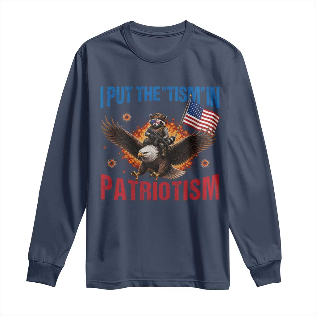 I Put The Tism In Patriotism Long Sleeve Shirt Raccoon Bald Eagle 4th of July USA