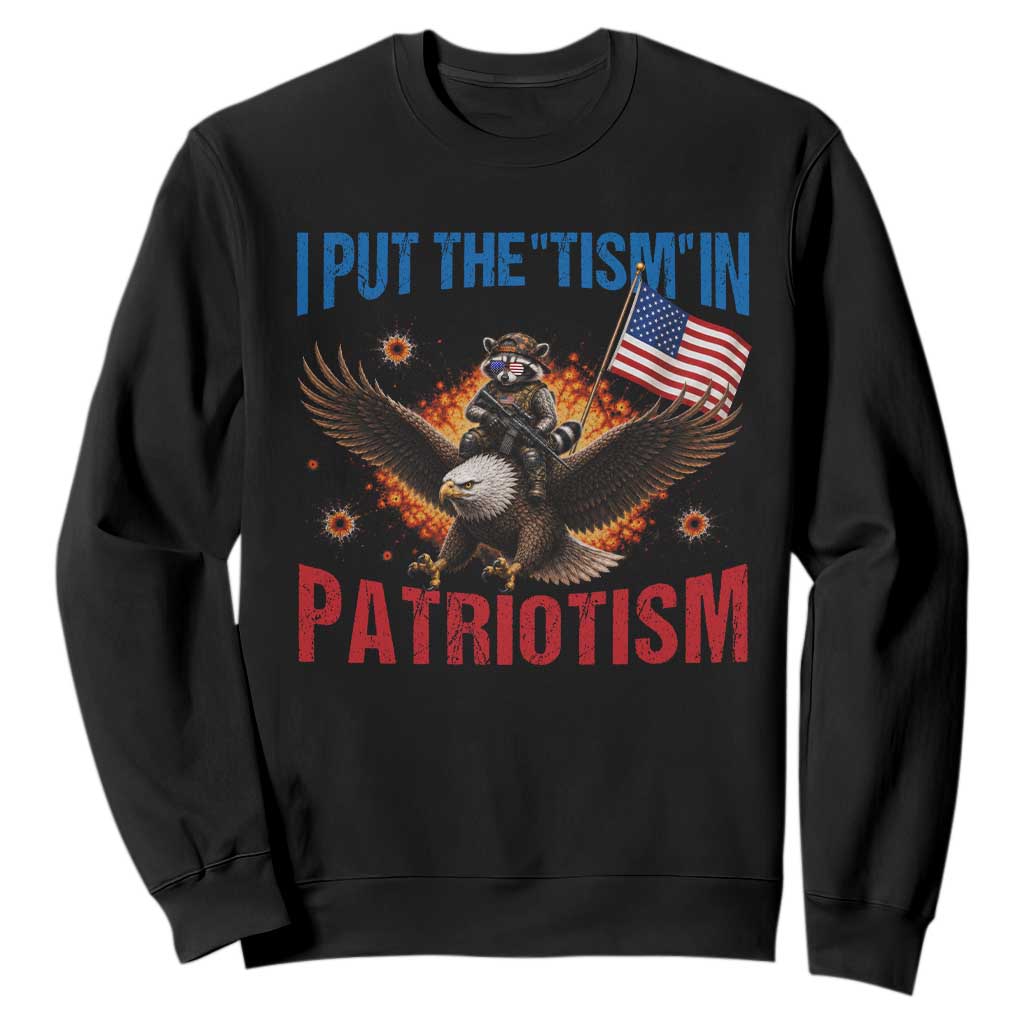 I Put The Tism In Patriotism Sweatshirt Raccoon Bald Eagle 4th of July USA