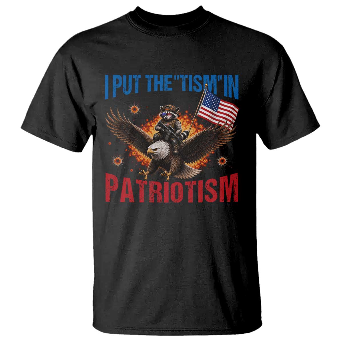 I Put The Tism In Patriotism T Shirt Raccoon Bald Eagle 4th of July USA