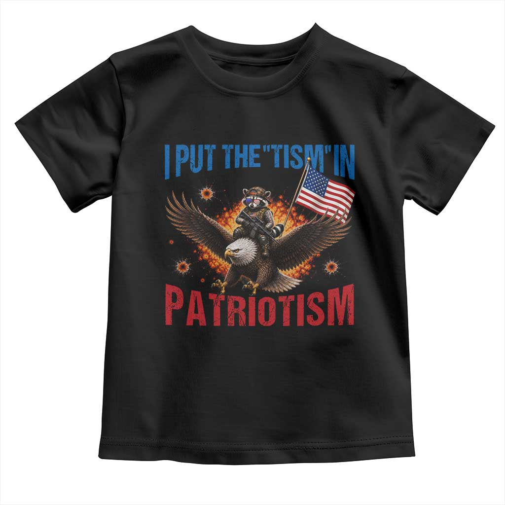 I Put The Tism In Patriotism Toddler T Shirt Raccoon Bald Eagle 4th of July USA TS11 Black Print Your Wear