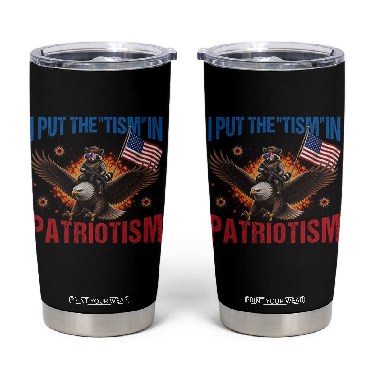 I Put The Tism In Patriotism Tumbler Cup Raccoon Bald Eagle 4th of July USA TS11 Black Print Your Wear