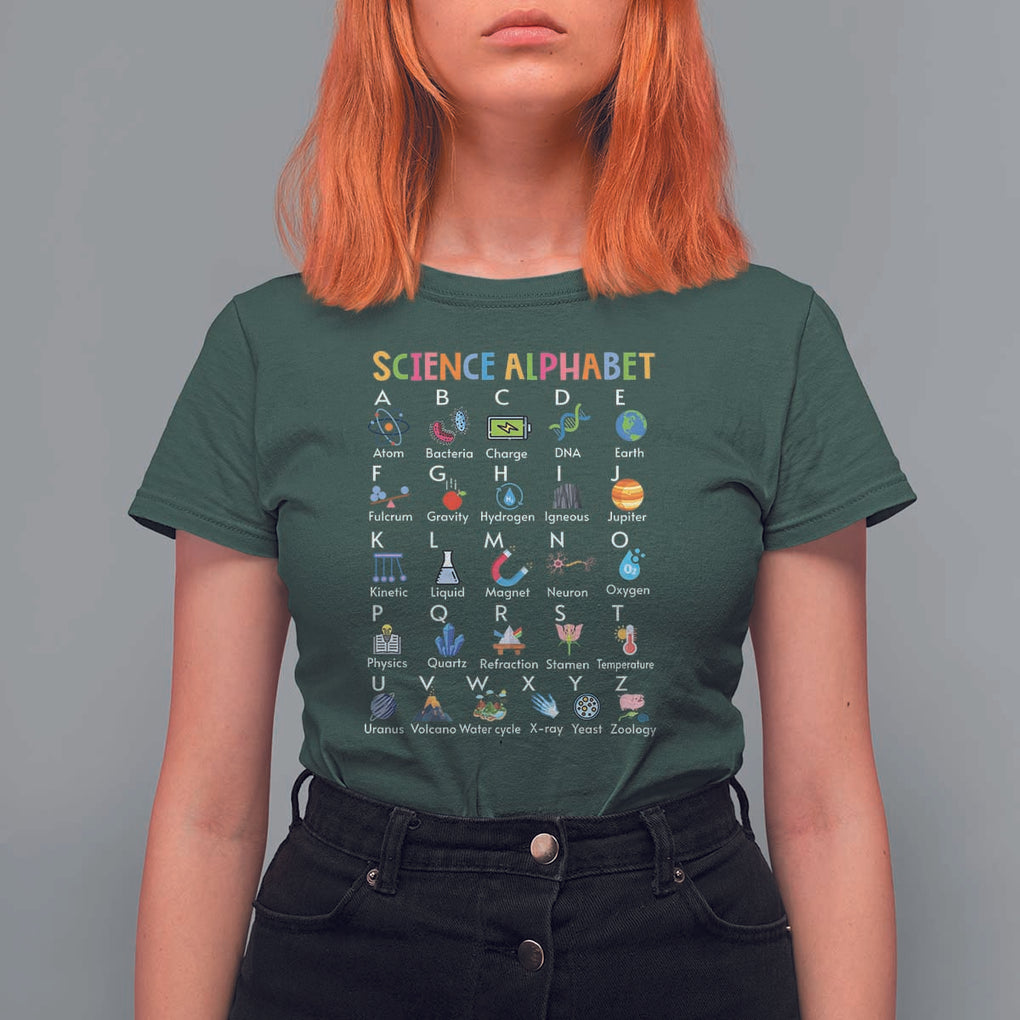Science T Shirt For Women Alphabet Physical Is All Around Us Teacher TS11 Dark Forest Green Print Your Wear