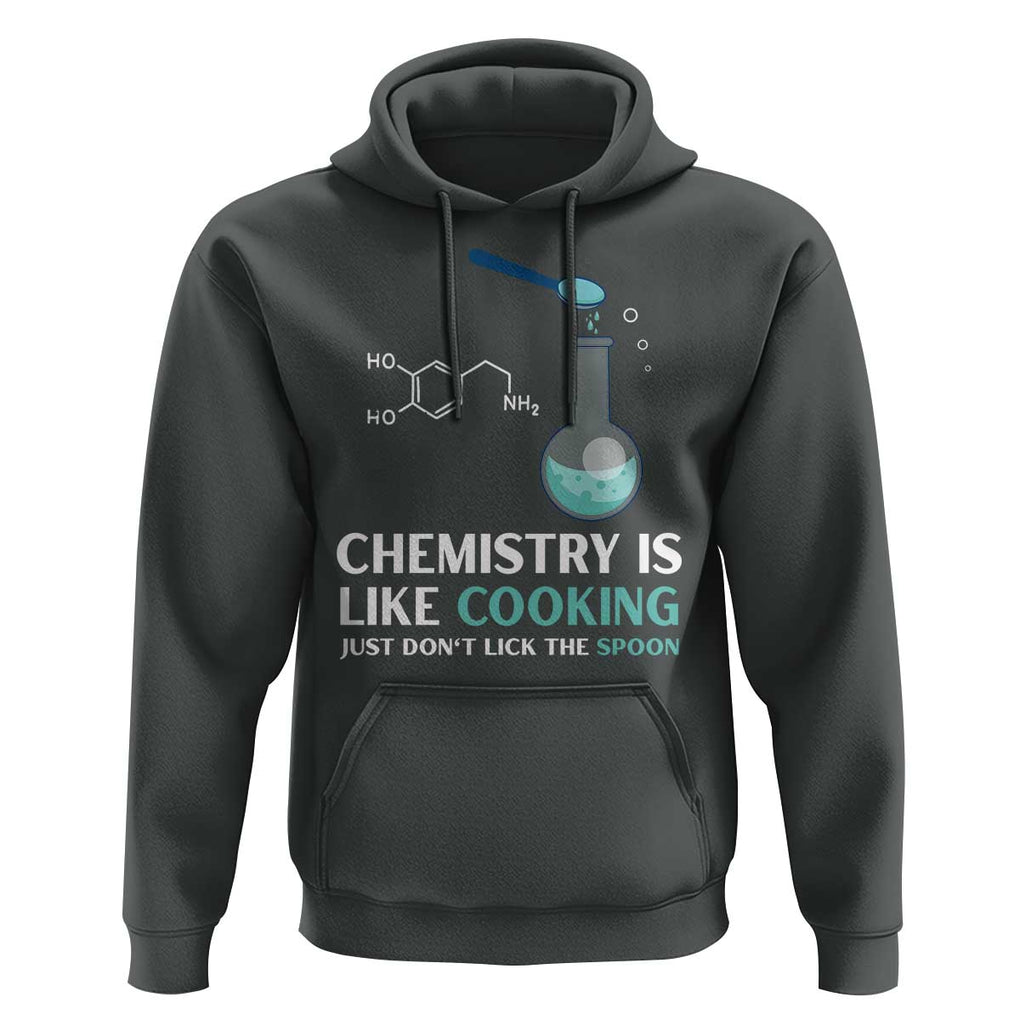 Funny Chemist Hoodie Chemistry Is Like Cooking Just Don't Lick The Spoon Science Nerd TS11 Dark Heather Print Your Wear