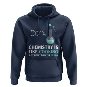 Funny Chemist Hoodie Chemistry Is Like Cooking Just Don't Lick The Spoon Science Nerd TS11 Navy Print Your Wear