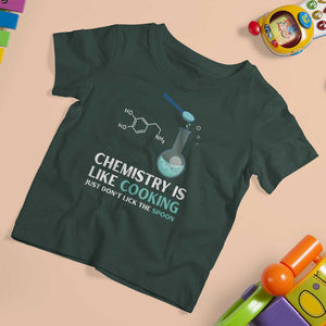 Funny Chemist T Shirt For Kid Chemistry Is Like Cooking Just Don't Lick The Spoon Science Nerd TS11 Dark Forest Green Print Your Wear