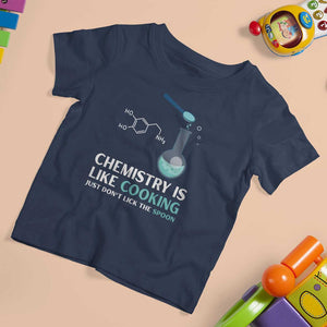 Funny Chemist T Shirt For Kid Chemistry Is Like Cooking Just Don't Lick The Spoon Science Nerd TS11 Navy Print Your Wear
