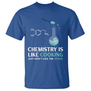 Funny Chemist T Shirt Chemistry Is Like Cooking Just Don't Lick The Spoon Science Nerd TS11 Royal Blue Print Your Wear