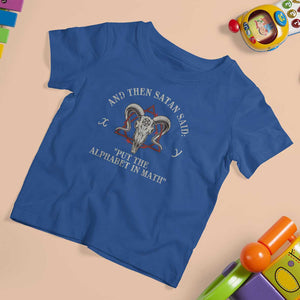 Funny Math Teacher T Shirt For Kid And Then Satan Said Put The Alphabet In Math TS11 Royal Blue Print Your Wear