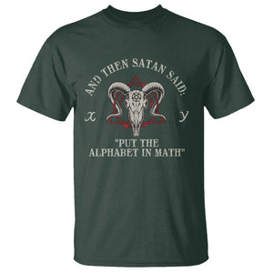 Funny Math Teacher T Shirt And Then Satan Said Put The Alphabet In Math TS11 Dark Forest Green Print Your Wear