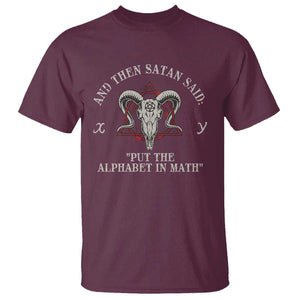 Funny Math Teacher T Shirt And Then Satan Said Put The Alphabet In Math TS11 Maroon Print Your Wear