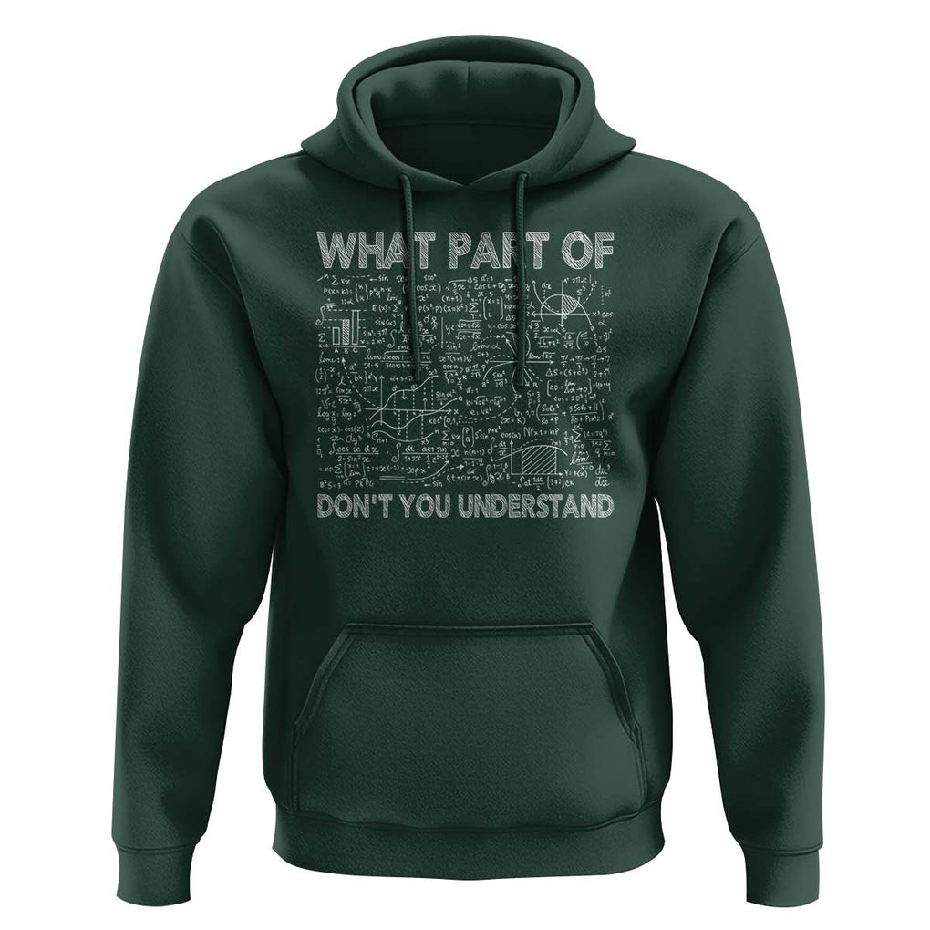 Funny Math Teacher Hoodie What Part Of Don't You Understand TS11 Dark Forest Green Print Your Wear