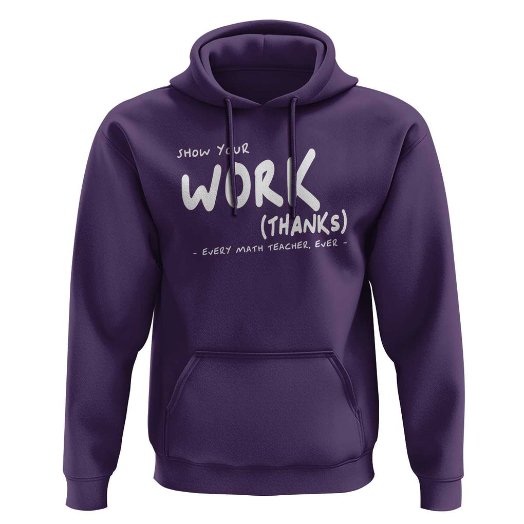 Funny Math Teacher Hoodie Show Your Work Thanks Back To School TS11 Purple Print Your Wear