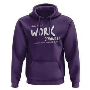 Funny Math Teacher Hoodie Show Your Work Thanks Back To School TS11 Purple Print Your Wear