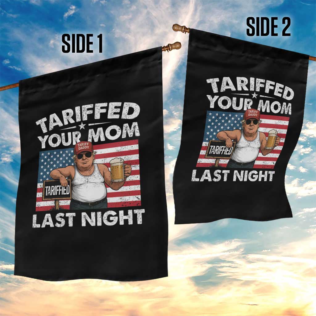 Funny Trump Beer Tariffed Your Mom Last Night Garden Flag American Flag TS11 Print Your Wear