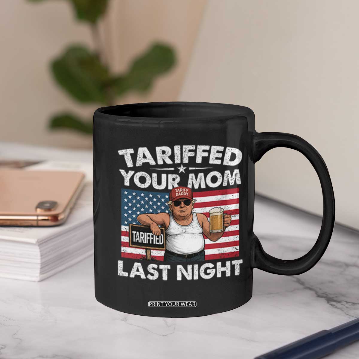 Funny Trump Beer Tariffed Your Mom Last Night Coffee Mug American Flag TS11 Print Your Wear