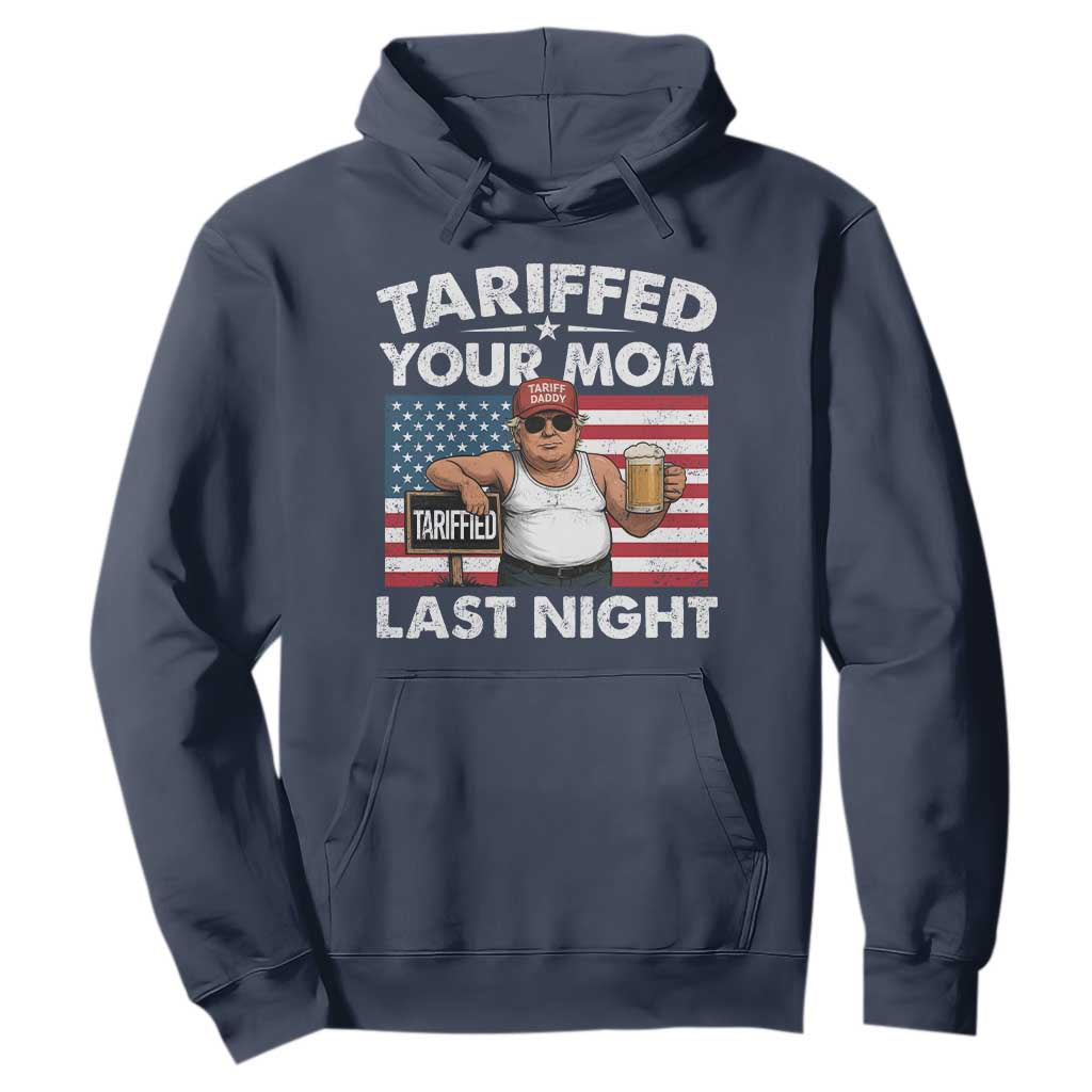 Funny Trump Beer Tariffed Your Mom Last Night Hoodie American Flag TS11 Navy Print Your Wear