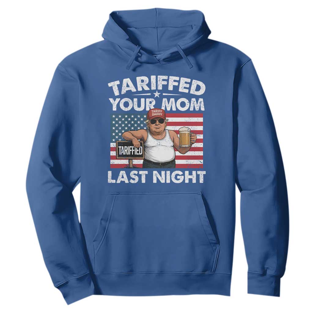 Funny Trump Beer Tariffed Your Mom Last Night Hoodie American Flag TS11 Royal Blue Print Your Wear