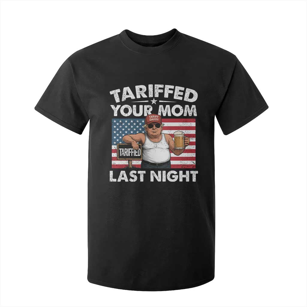Funny Trump Beer Tariffed Your Mom Last Night T Shirt For Kid American Flag TS11 Black Print Your Wear