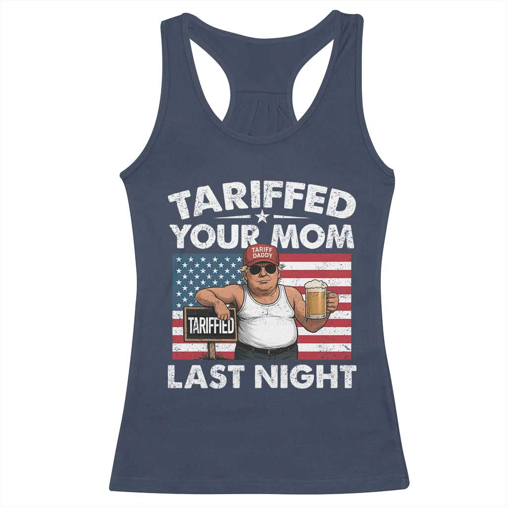 Funny Trump Beer Tariffed Your Mom Last Night Racerback Tank Top American Flag TS11 Navy Print Your Wear