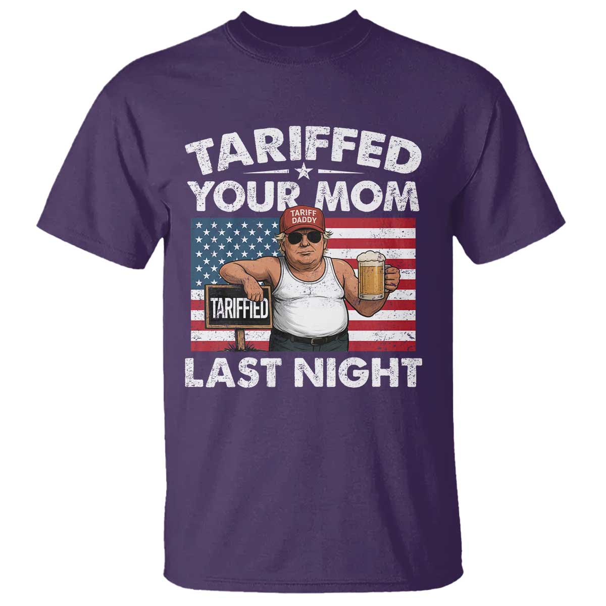 Funny Trump Beer Tariffed Your Mom Last Night T Shirt American Flag TS11 Purple Print Your Wear