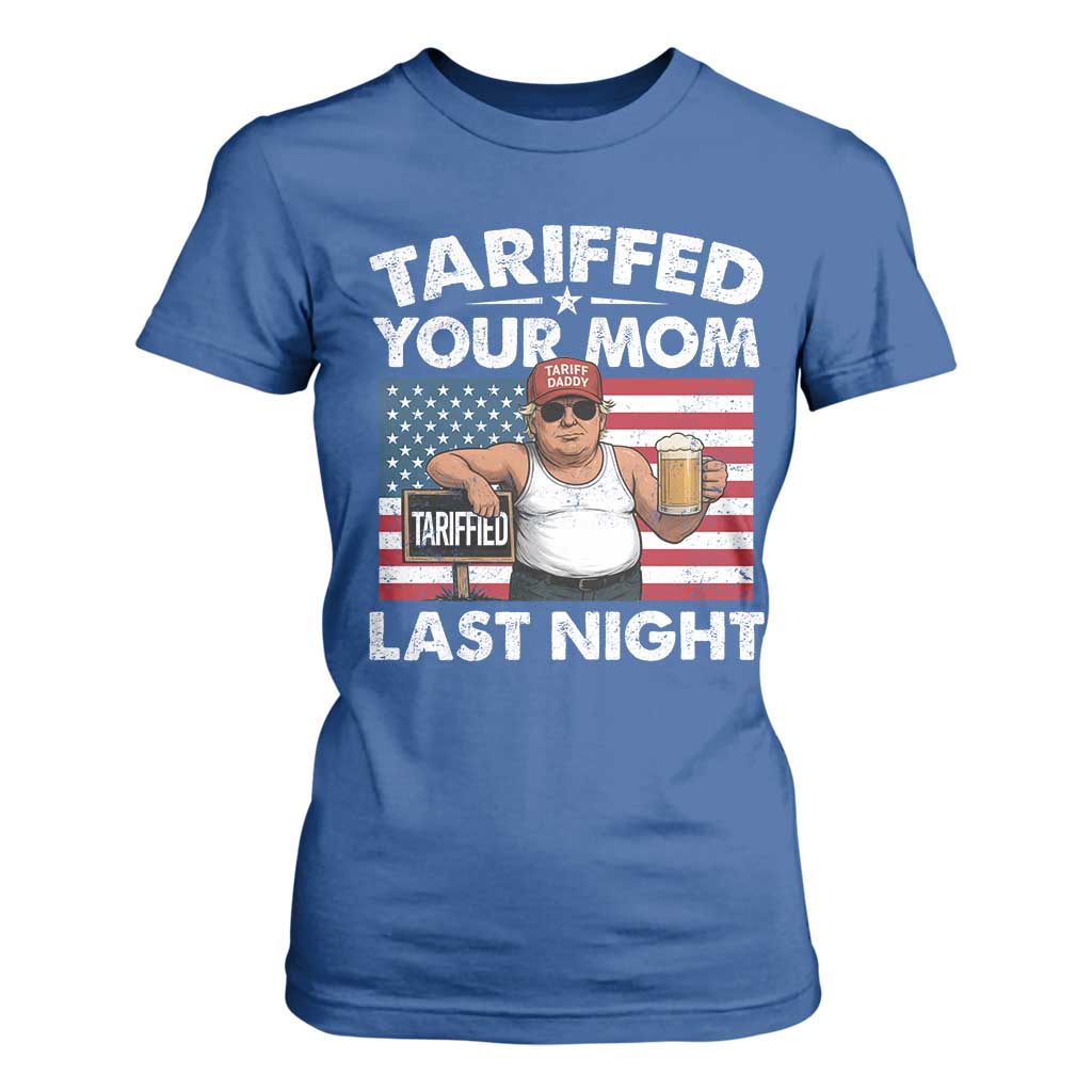 Funny Trump Beer Tariffed Your Mom Last Night T Shirt For Women American Flag TS11 Royal Blue Print Your Wear