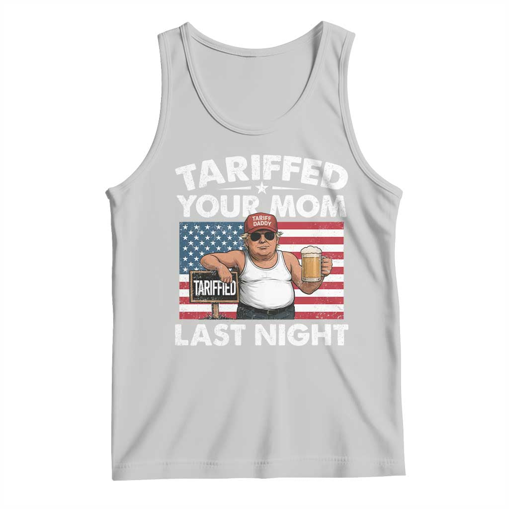 Funny Trump Beer Tariffed Your Mom Last Night Tank Top American Flag TS11 Ash Print Your Wear