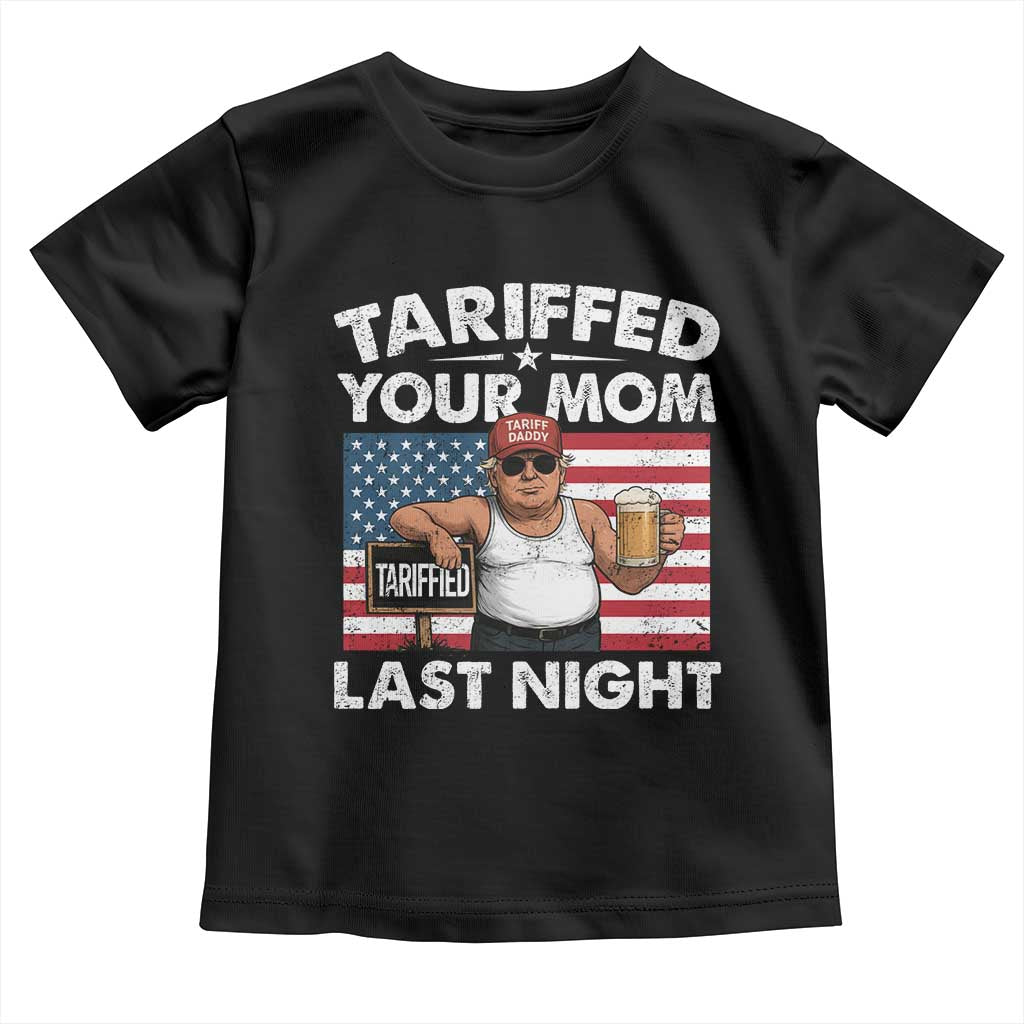 Funny Trump Beer Tariffed Your Mom Last Night Toddler T Shirt American Flag TS11 Black Print Your Wear