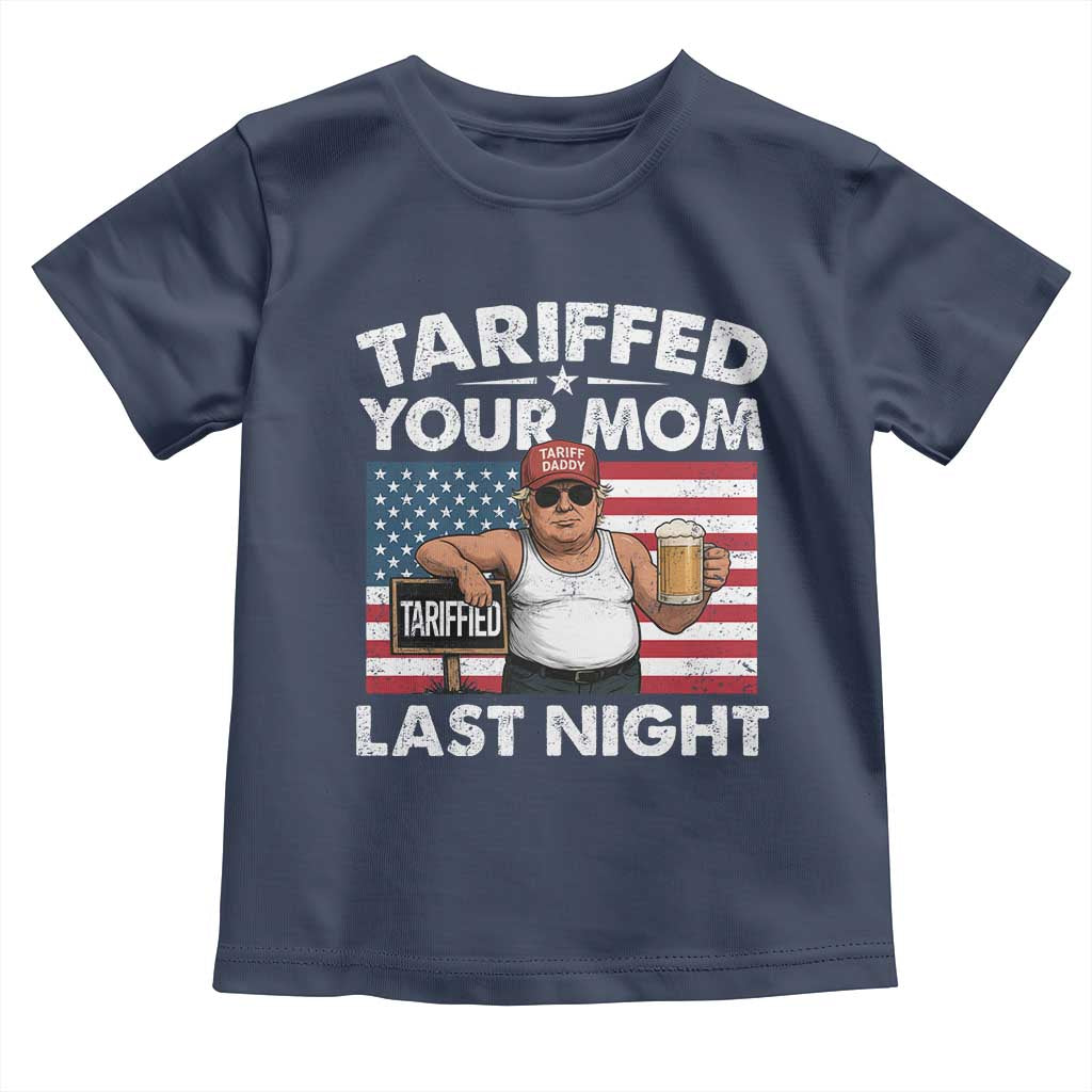 Funny Trump Beer Tariffed Your Mom Last Night Toddler T Shirt American Flag TS11 Navy Print Your Wear