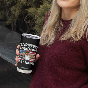 Funny Trump Beer Tariffed Your Mom Last Night Tumbler Cup American Flag TS11 Print Your Wear