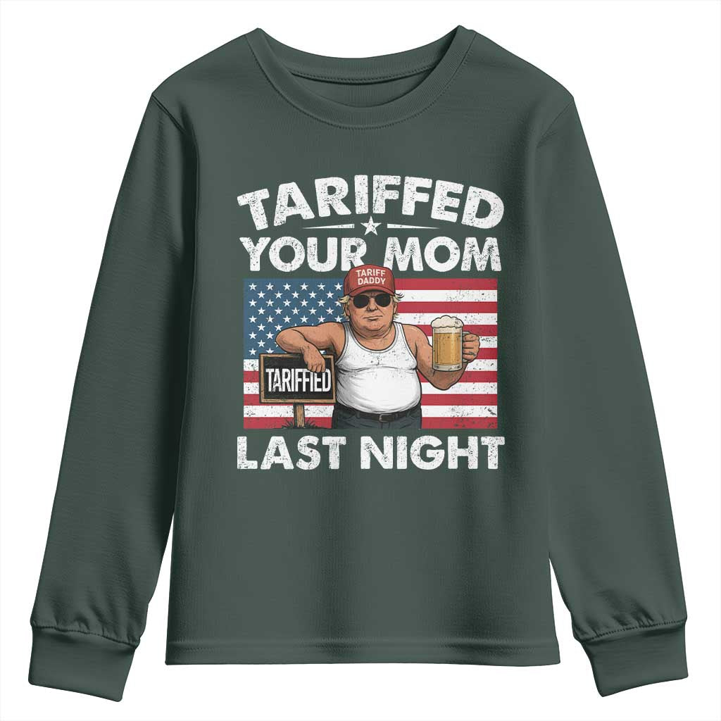 Funny Trump Beer Tariffed Your Mom Last Night Youth Sweatshirt American Flag TS11 Dark Forest Green Print Your Wear