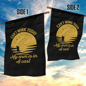 Funny Cant Work Today My Arm Is In A Cast Garden Flag Fly Fishing Fathers Day TS11 Print Your Wear