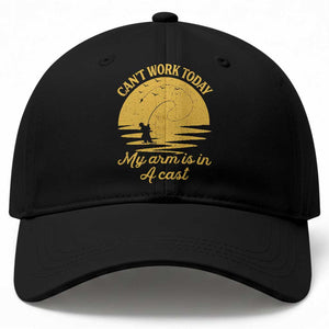 Funny Cant Work Today My Arm Is In A Cast Baseball Cap Fly Fishing Fathers Day TS11 Print Your Wear