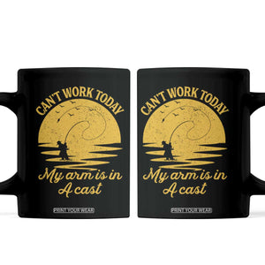 Funny Cant Work Today My Arm Is In A Cast Coffee Mug Fly Fishing Fathers Day TS11 Black Print Your Wear