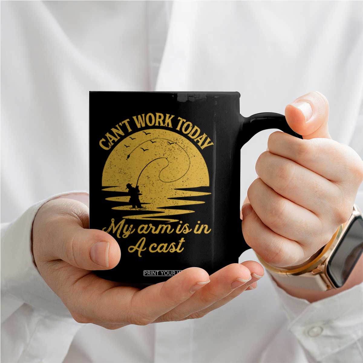 Funny Cant Work Today My Arm Is In A Cast Coffee Mug Fly Fishing Fathers Day TS11 Print Your Wear