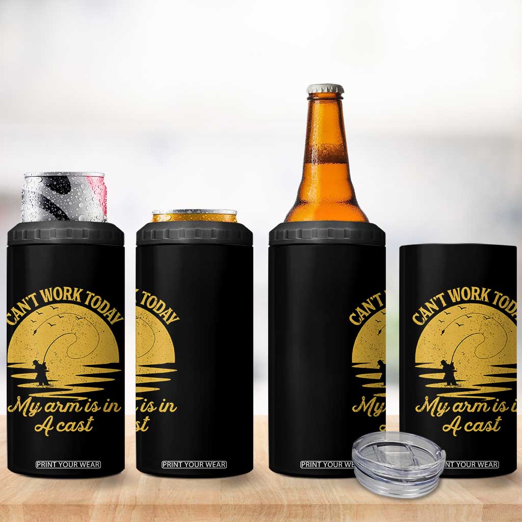 Funny Cant Work Today My Arm Is In A Cast 4 in 1 Can Cooler Tumbler Fly Fishing Fathers Day TS11 Print Your Wear
