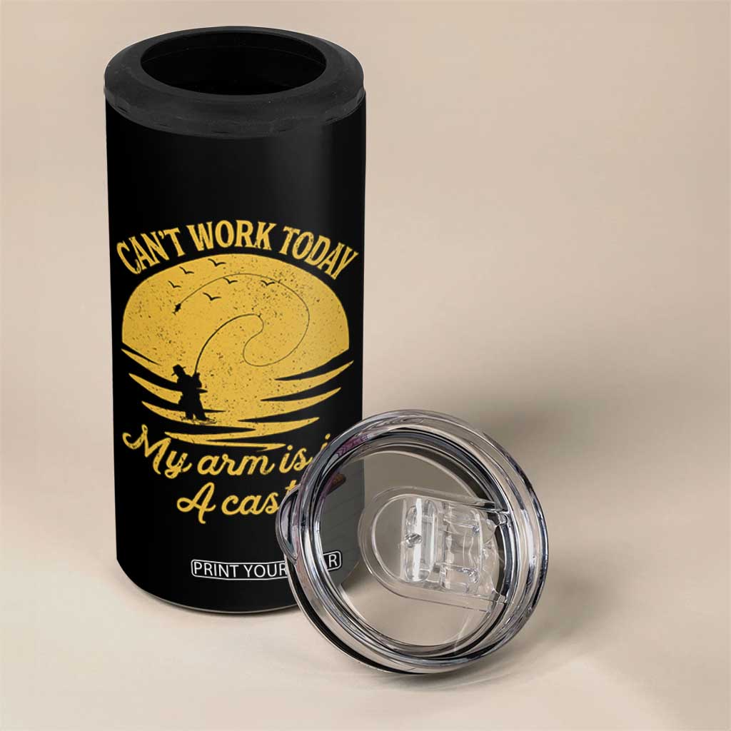 Funny Cant Work Today My Arm Is In A Cast 4 in 1 Can Cooler Tumbler Fly Fishing Fathers Day TS11 Print Your Wear