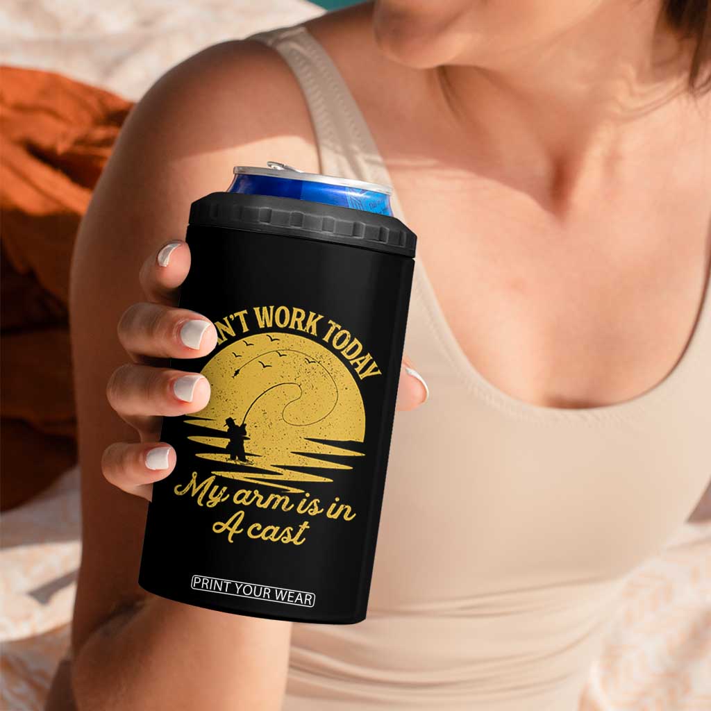 Funny Cant Work Today My Arm Is In A Cast 4 in 1 Can Cooler Tumbler Fly Fishing Fathers Day TS11 Print Your Wear