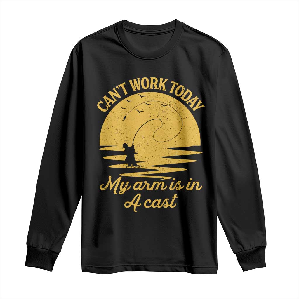 Funny Cant Work Today My Arm Is In A Cast Long Sleeve Shirt Fly Fishing Fathers Day TS11 Black Print Your Wear