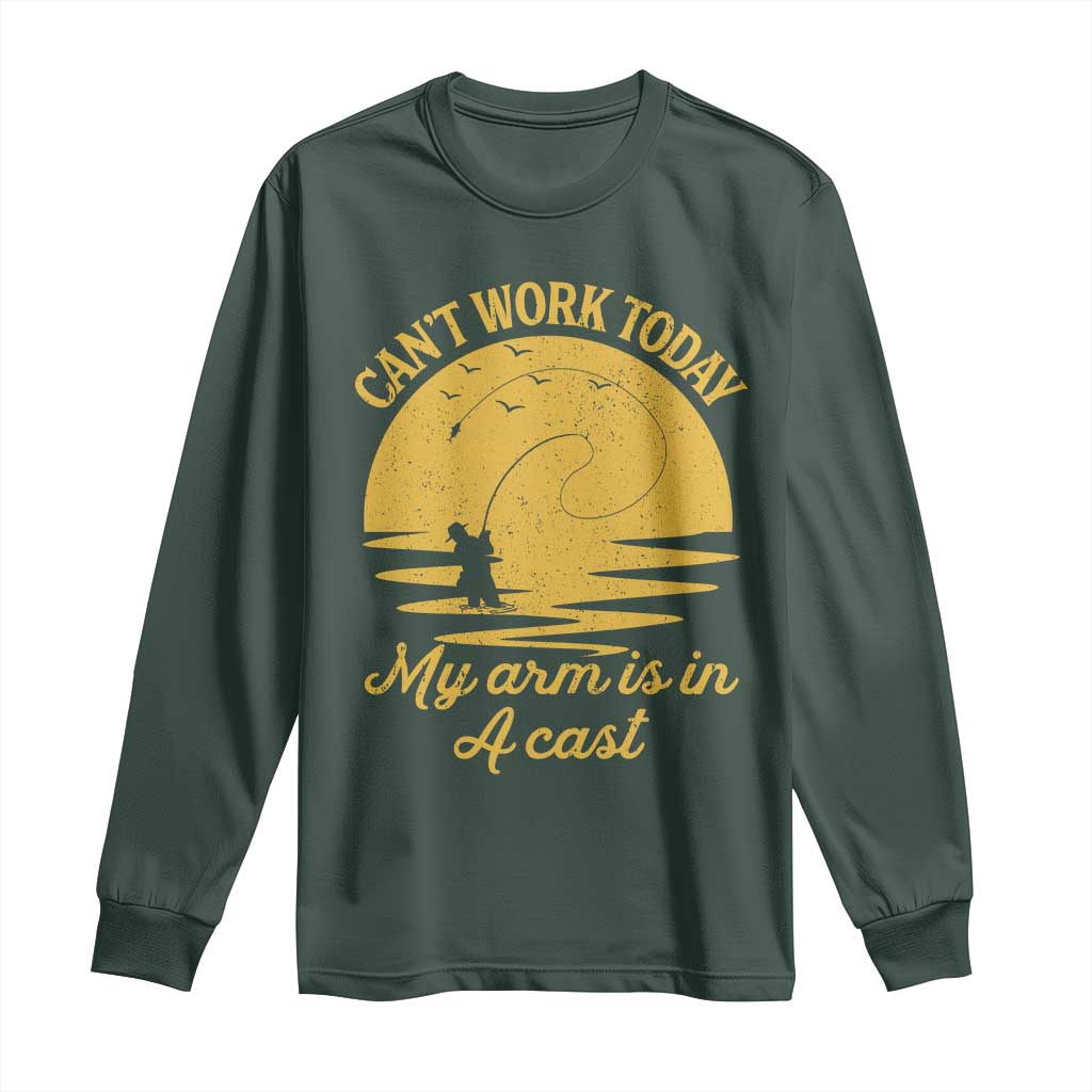 Funny Cant Work Today My Arm Is In A Cast Long Sleeve Shirt Fly Fishing Fathers Day TS11 Dark Forest Green Print Your Wear