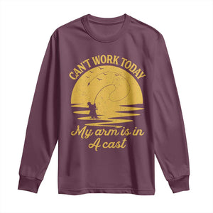 Funny Cant Work Today My Arm Is In A Cast Long Sleeve Shirt Fly Fishing Fathers Day TS11 Maroon Print Your Wear
