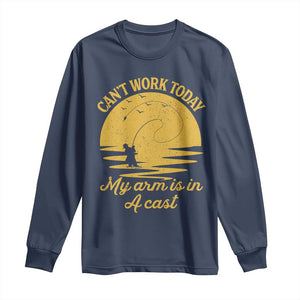 Funny Cant Work Today My Arm Is In A Cast Long Sleeve Shirt Fly Fishing Fathers Day TS11 Navy Print Your Wear