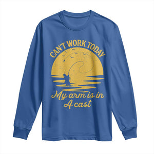 Funny Cant Work Today My Arm Is In A Cast Long Sleeve Shirt Fly Fishing Fathers Day TS11 Royal Blue Print Your Wear