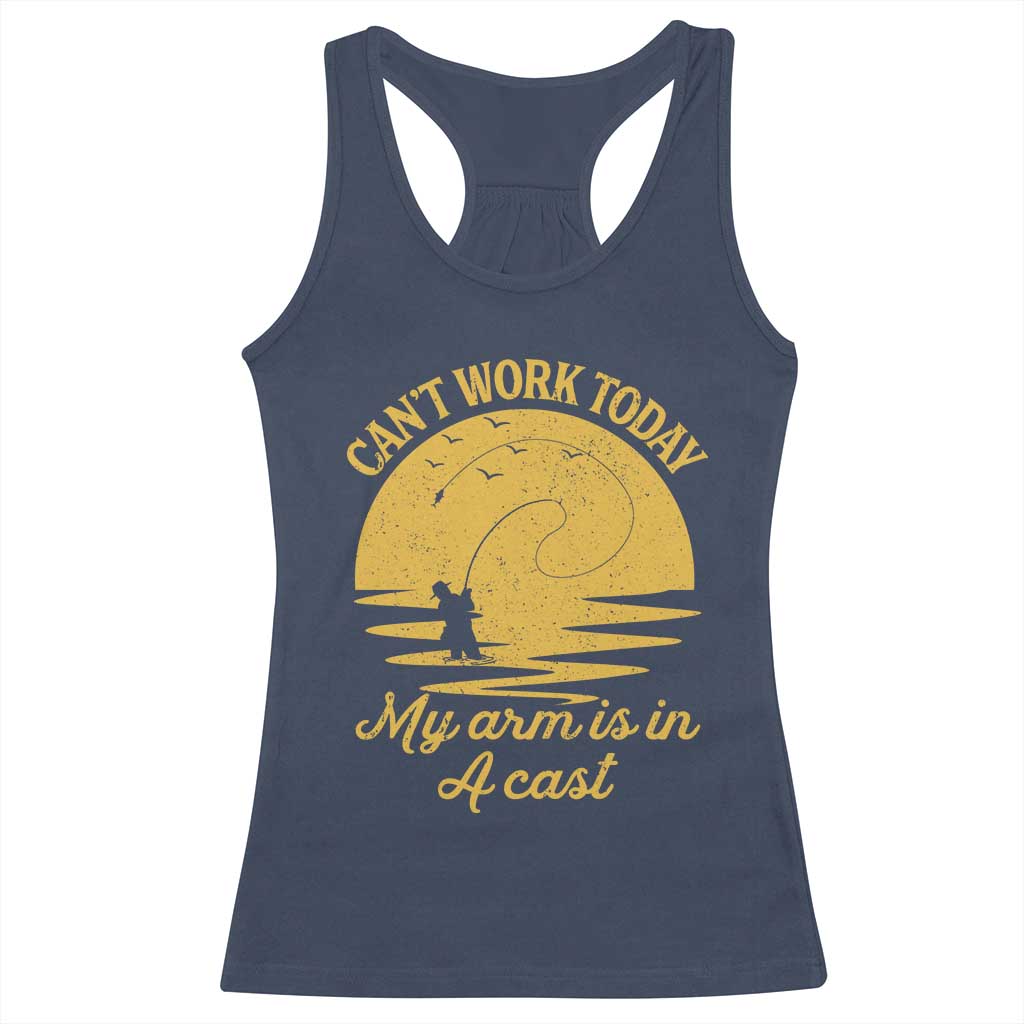 Funny Cant Work Today My Arm Is In A Cast Racerback Tank Top Fly Fishing Fathers Day TS11 Navy Print Your Wear