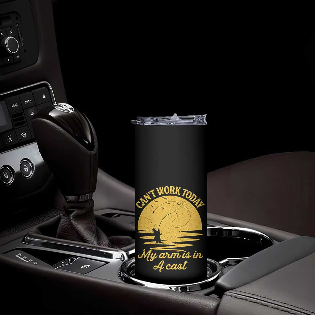Funny Cant Work Today My Arm Is In A Cast Skinny Tumbler Fly Fishing Fathers Day TS11 Print Your Wear
