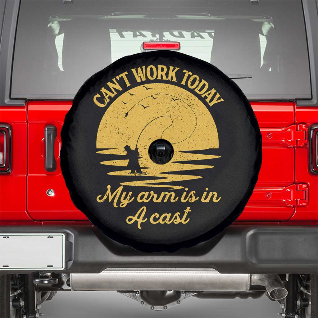 Funny Cant Work Today My Arm Is In A Cast Spare Tire Cover Fly Fishing Fathers Day TS11 Black Print Your Wear