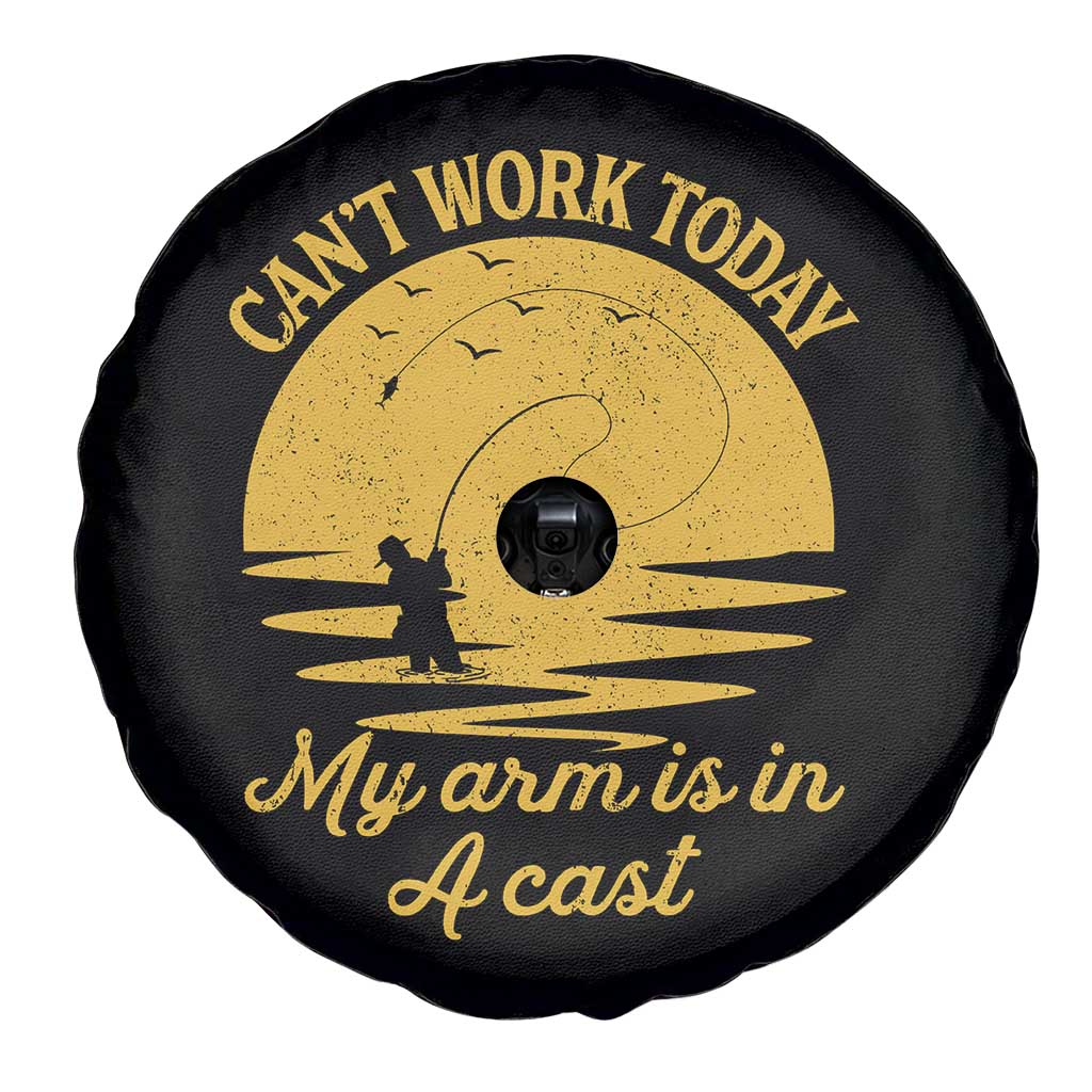 Funny Cant Work Today My Arm Is In A Cast Spare Tire Cover Fly Fishing Fathers Day TS11 Print Your Wear