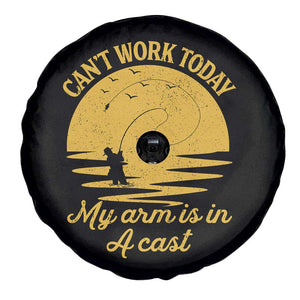 Funny Cant Work Today My Arm Is In A Cast Spare Tire Cover Fly Fishing Fathers Day TS11 Print Your Wear