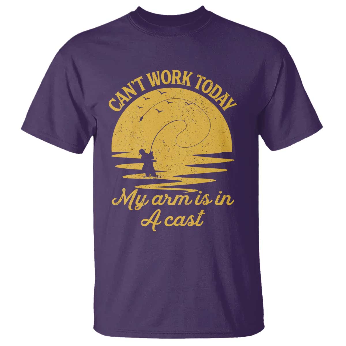 Funny Cant Work Today My Arm Is In A Cast T Shirt Fly Fishing Fathers Day TS11 Purple Print Your Wear