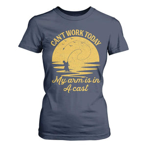 Funny Cant Work Today My Arm Is In A Cast T Shirt For Women Fly Fishing Fathers Day TS11 Navy Print Your Wear