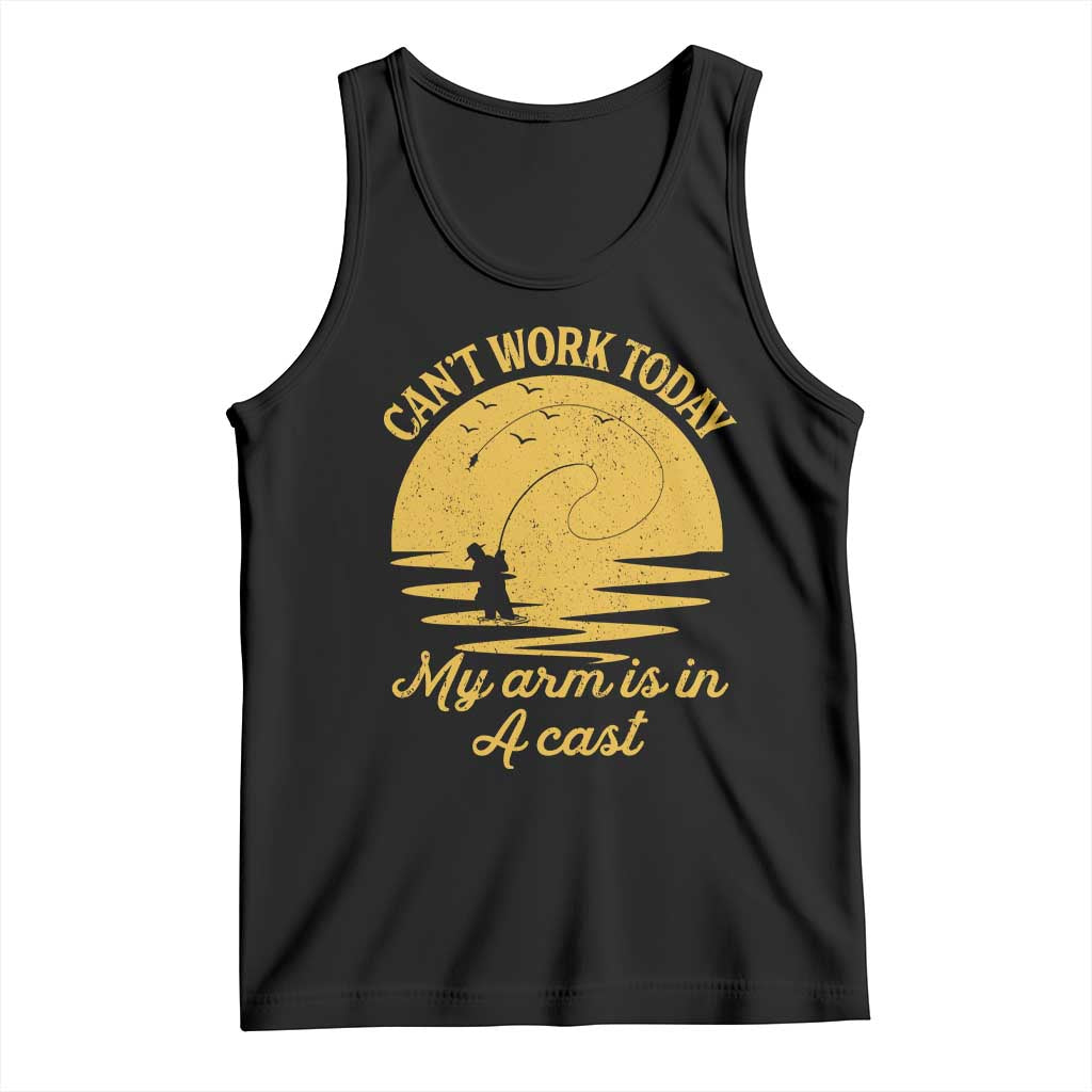 Funny Cant Work Today My Arm Is In A Cast Tank Top Fly Fishing Fathers Day TS11 Black Print Your Wear